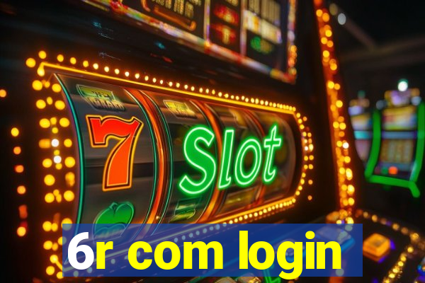 6r com login